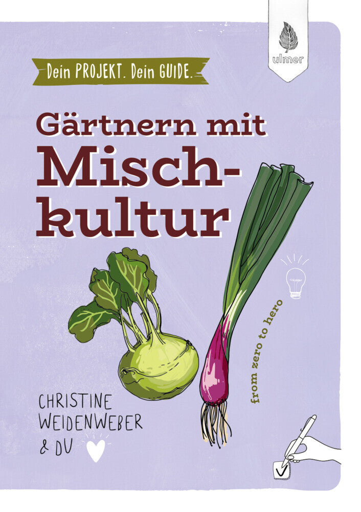 Dein Projekt. Dein Guide. Gärtnern mit Mischkultur (Christine Weidenweber)