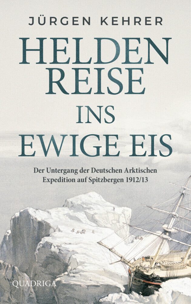 Heldenreise ins ewige Eis (Jürgen Kehrer)