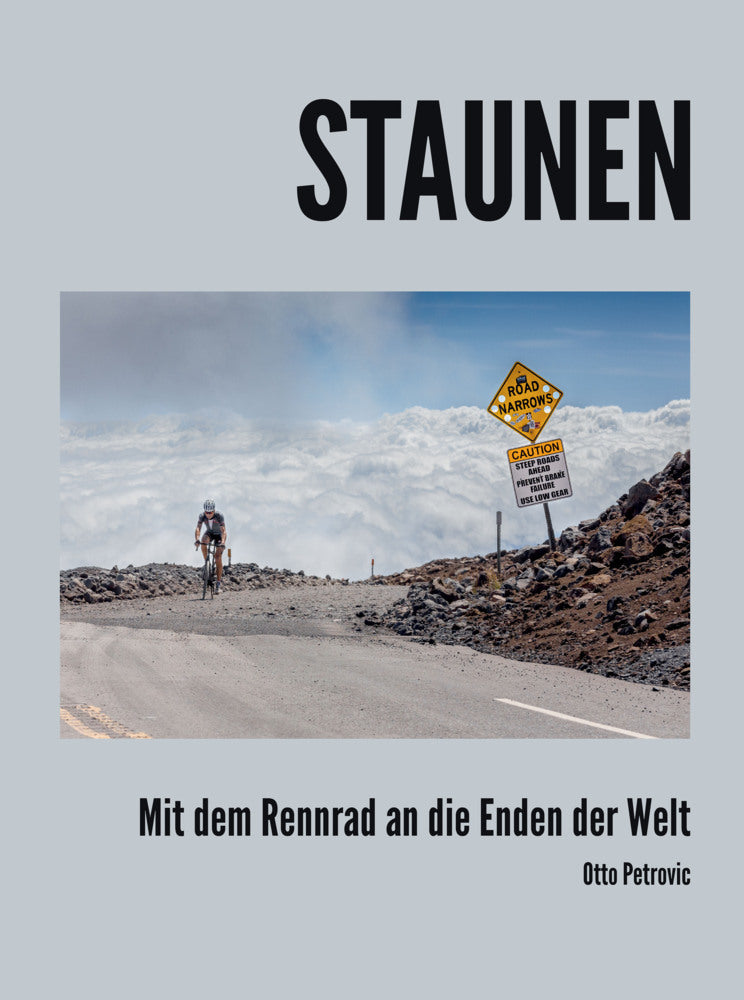Staunen - Mit dem Rennrad an die Enden der Welt (Otto Petrovic)