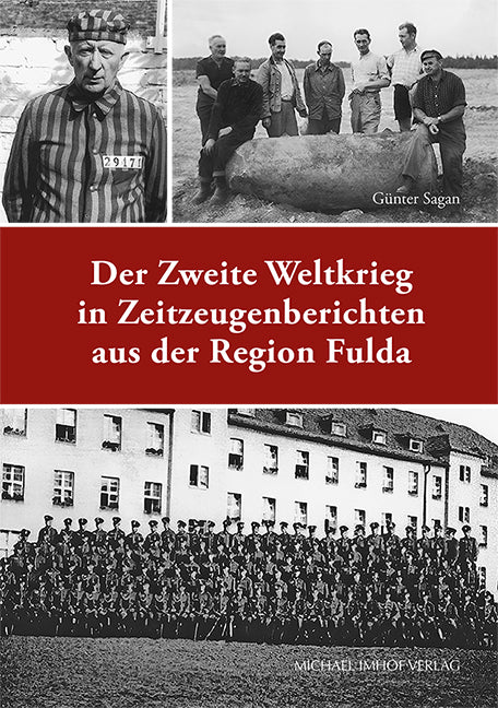 Der Zweite Weltkrieg in Zeitzeugenberichten aus der Region Fulda (Günter Sagan)