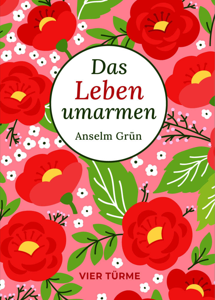Das Leben umarmen (Anselm Grün)