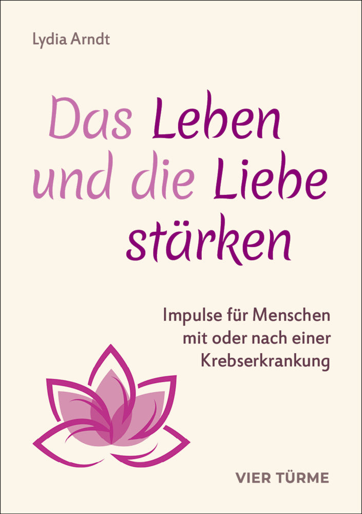 Das Leben und die Liebe stärken (Lydia Arndt)