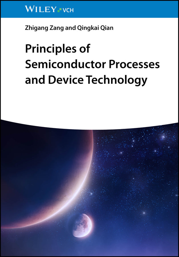 Principles of Semiconductor Processes and Device Technology (Zhigang Zang)