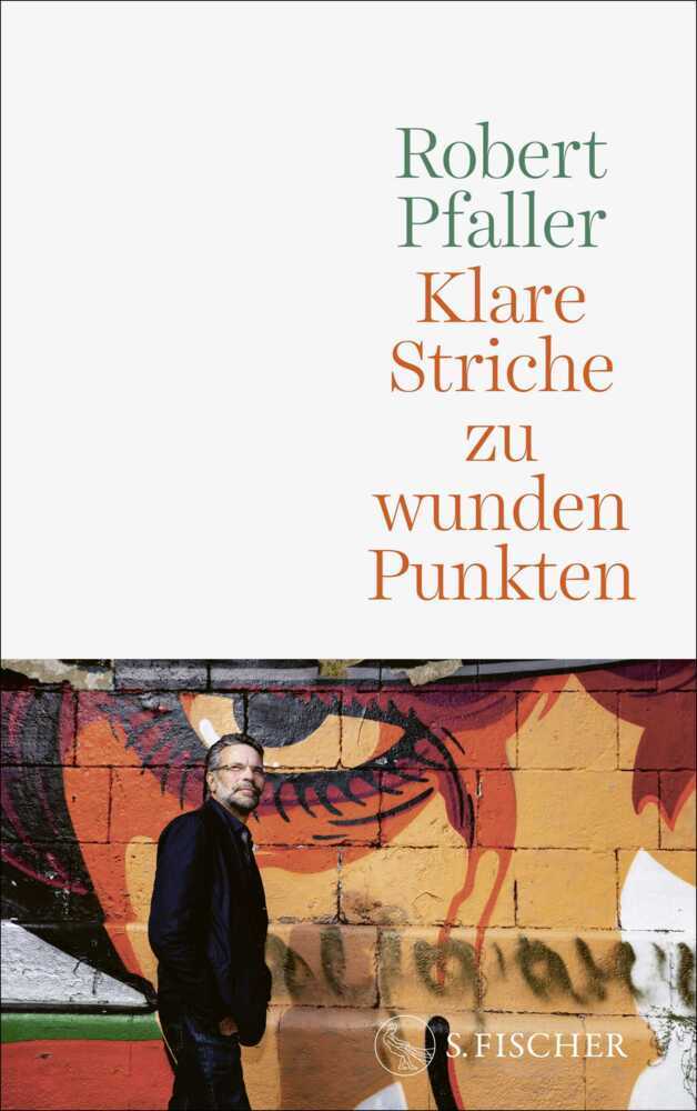 Klare Striche zu wunden Punkten (Robert Pfaller)