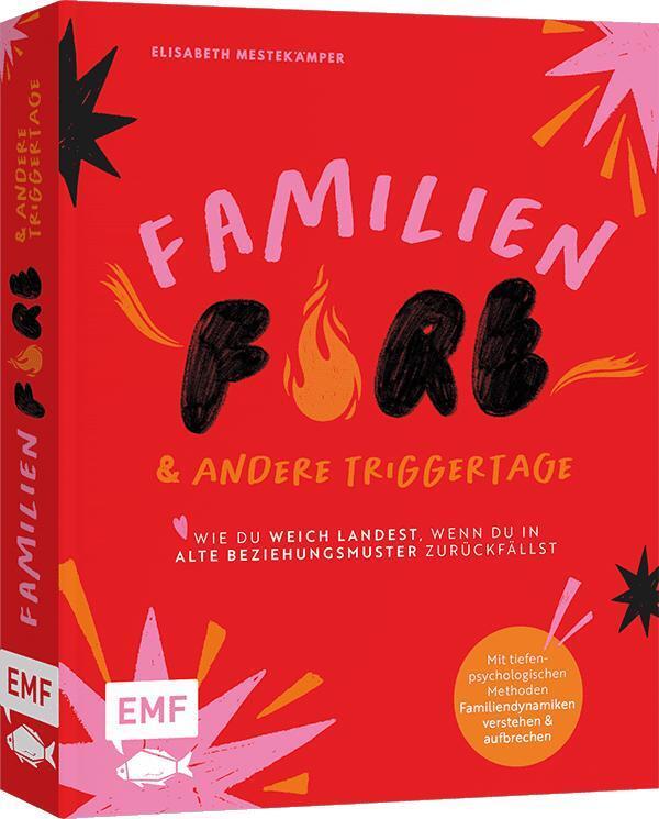 FamilienFIRE und andere Triggertage - Wie du weich landest, wenn du in alte Beziehungsmuster zurückfällst. (Elisabeth Mestekämper)