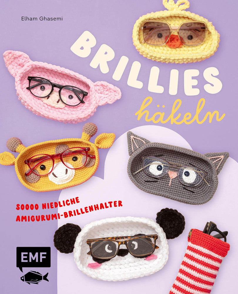 Brillies häkeln: Niedliche Amigurumi-Brillenhalter | Für Lese- und Sonnenbrillen (Elham Ghasemi)