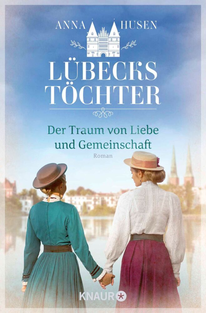 Lübecks Töchter. Der Traum von Liebe und Gemeinschaft (Anna Husen)