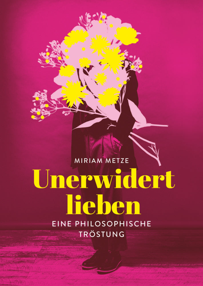 Unerwidert lieben (Miriam Metze)