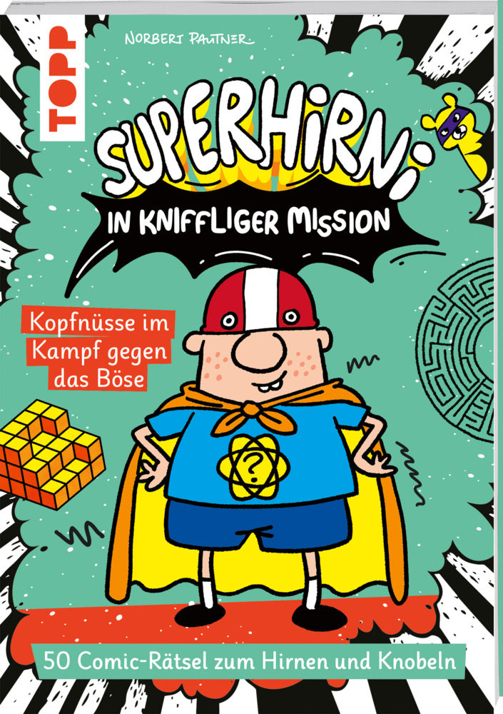 SuperHirni in kniffliger Mission. Kopfnüsse im Kampf gegen das Böse (Norbert Pautner)