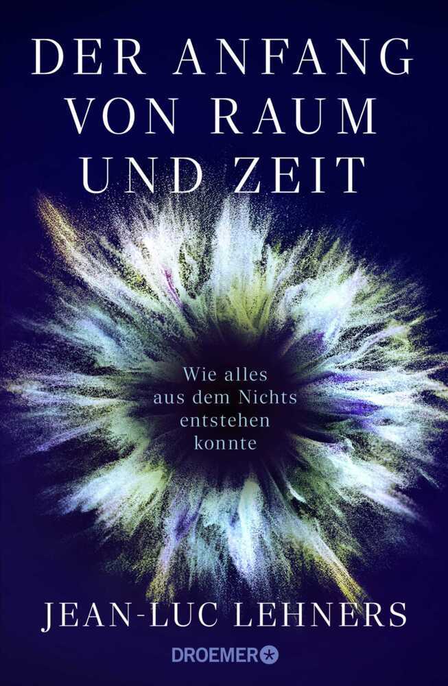 Der Anfang von Raum und Zeit (Jean-Luc Lehners)