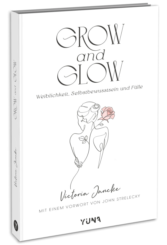 Grow & Glow - Weiblichkeit, Selbstbewusstsein und Fülle (Victoria Jancke)