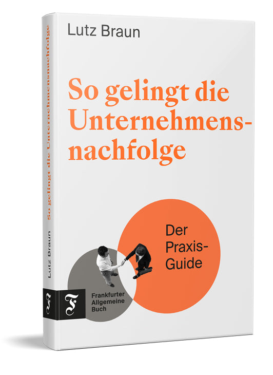 So gelingt die Unternehmensnachfolge (Lutz Braun)