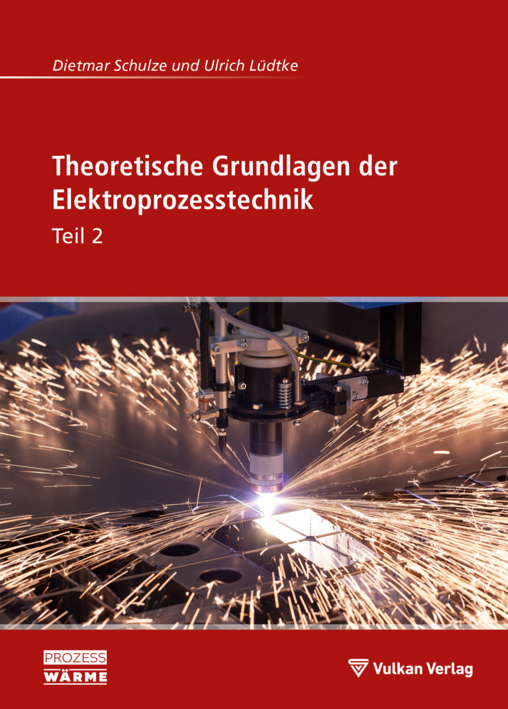 Theoretische Grundlagen der Elektroprozesstechnik Teil 2 (Dietmar Schulze)