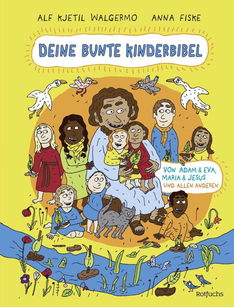 Deine bunte Kinderbibel - Von Adam & Eva, Maria & Jesus und allen anderen (Alf Kjetil Walgermo)