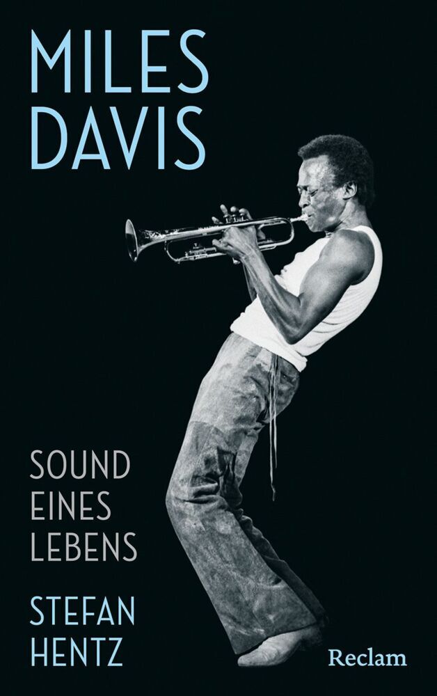 Miles Davis. Sound eines Lebens (Stefan Hentz)
