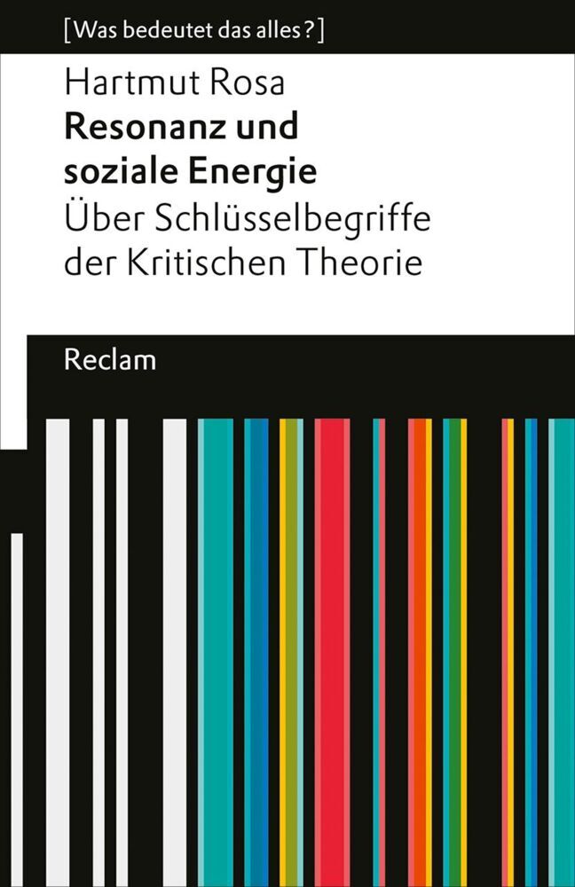 Resonanz und soziale Energie. Über Schlüsselbegriffe der Kritischen Theorie (Hartmut Rosa)