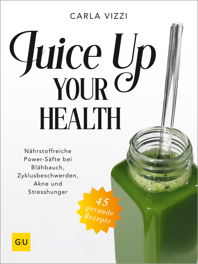 Juice Up Your Health (Carla Vizzi)
