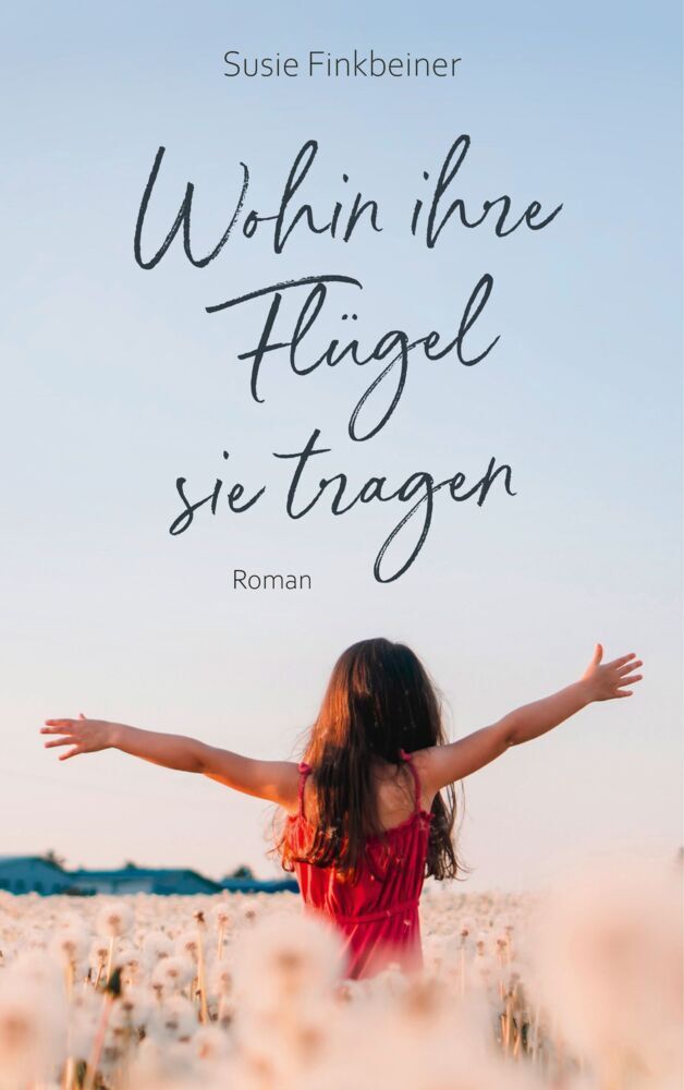 Wohin ihre Flügel sie tragen (Susie Finkbeiner)