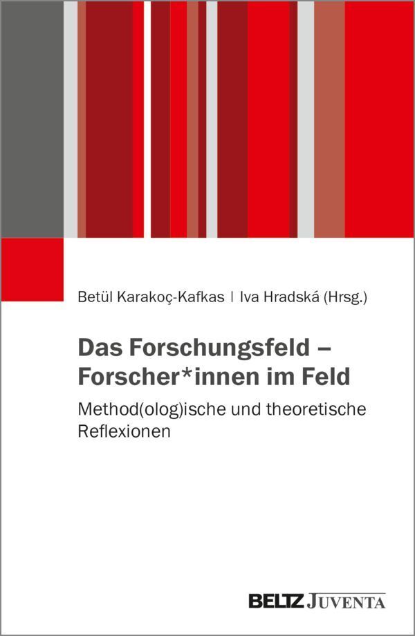 Das Forschungsfeld - Forscher*innen im Feld (Betül Karakoç-Kafkas)