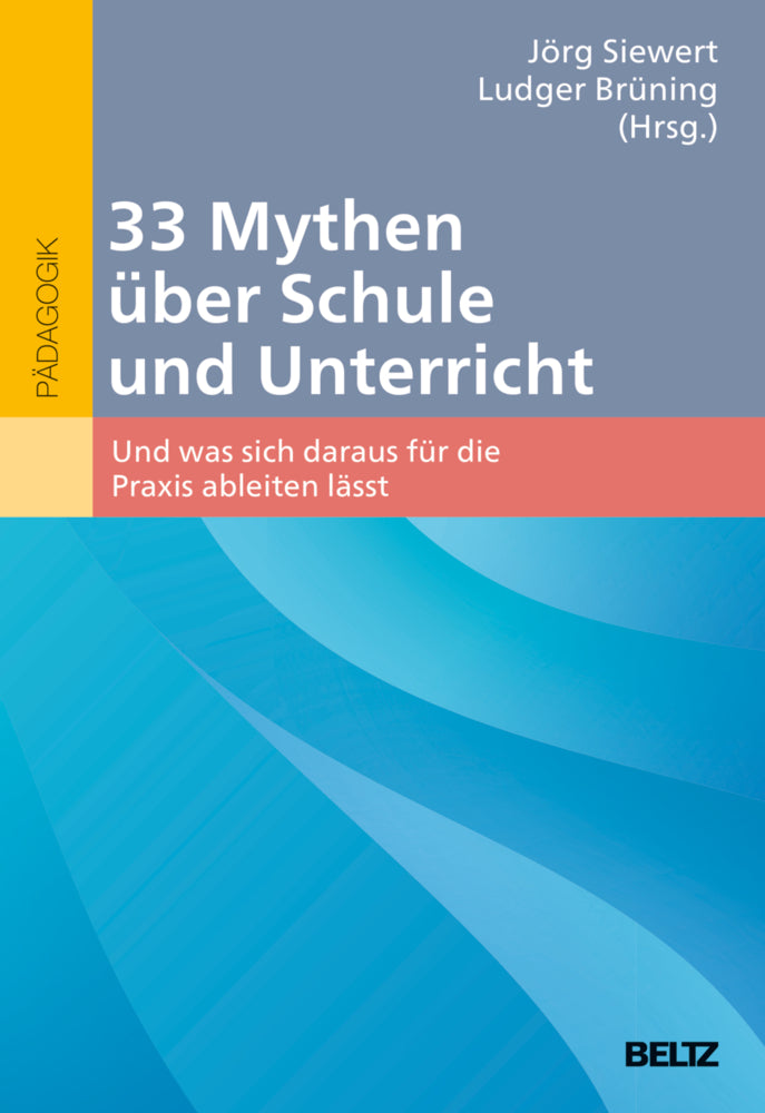 33 Mythen über Schule und Unterricht (Jörg Siewert)