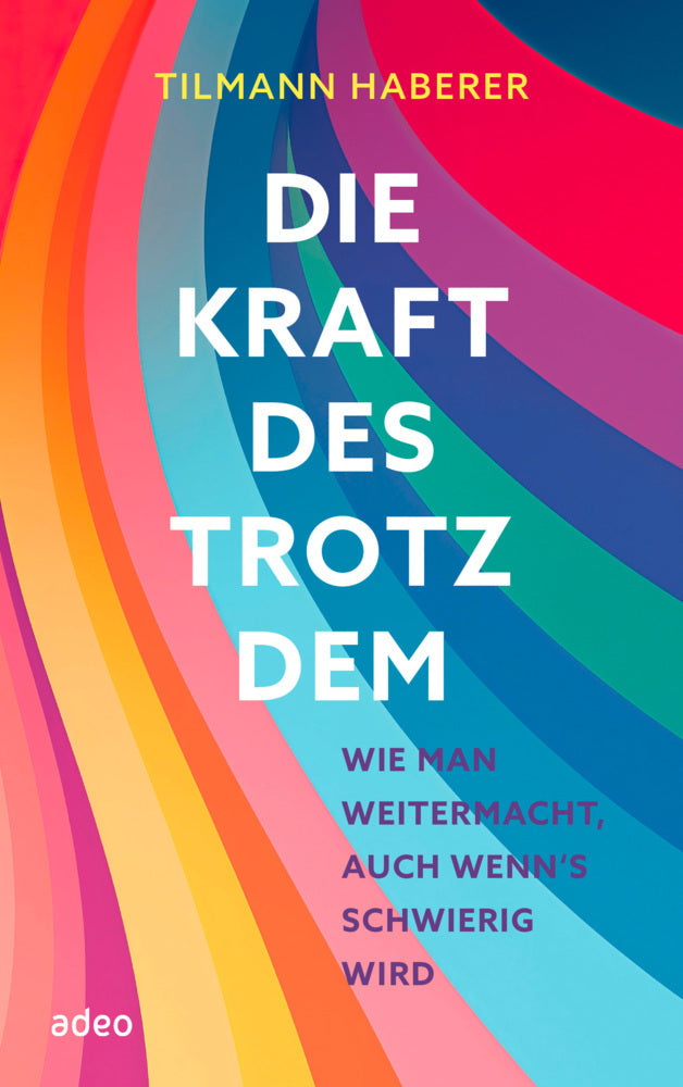 Die Kraft des Trotzdem (Tilmann Haberer)