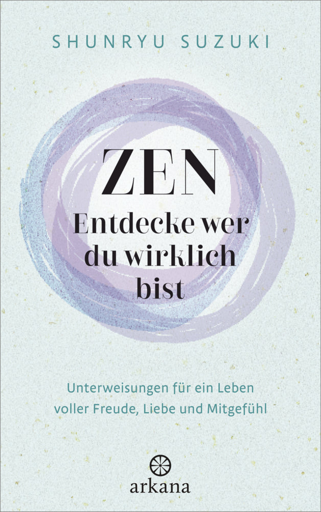 Zen - Entdecke wer du wirklich bist (Shunryu Suzuki)