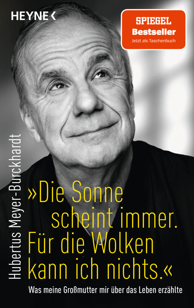 "Die Sonne scheint immer. Für die Wolken kann ich nichts." (Hubertus Meyer-Burckhardt)
