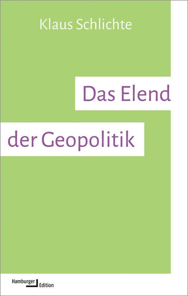 Das Elend der Geopolitik (Klaus Schlichte)