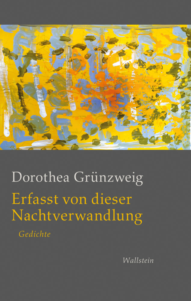 Erfasst von dieser Nachtverwandlung (Dorothea Grünzweig)