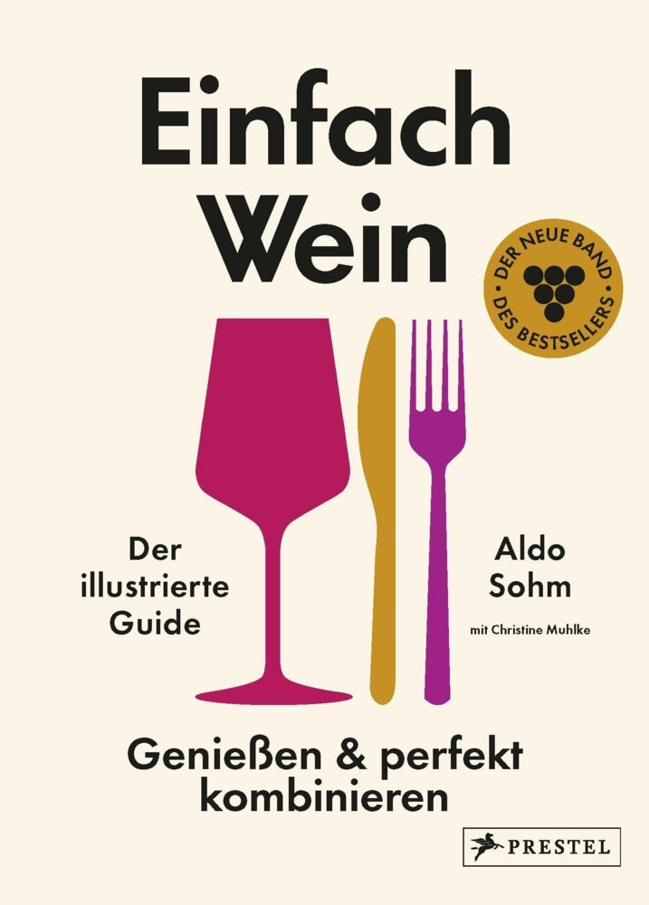 Einfach Wein. Genießen und perfekt kombinieren (Aldo Sohm)