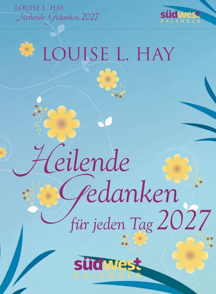 Heilende Gedanken für jeden Tag 2027 - Tagesabreißkalender zum Aufstellen oder Aufhängen (Louise Hay)