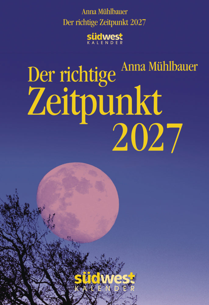 Der richtige Zeitpunkt 2027 - Tagesabreißkalender zum Aufstellen oder Aufhängen (Anna Mühlbauer)