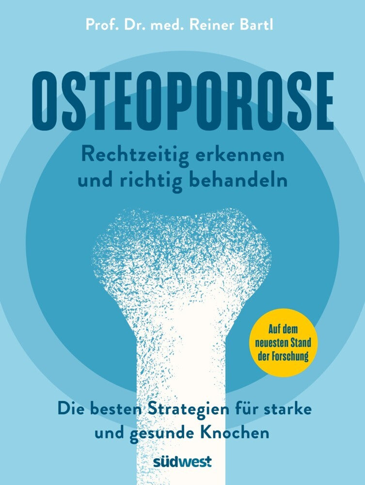 Osteoporose rechtzeitig erkennen und behandeln (Reiner Bartl)