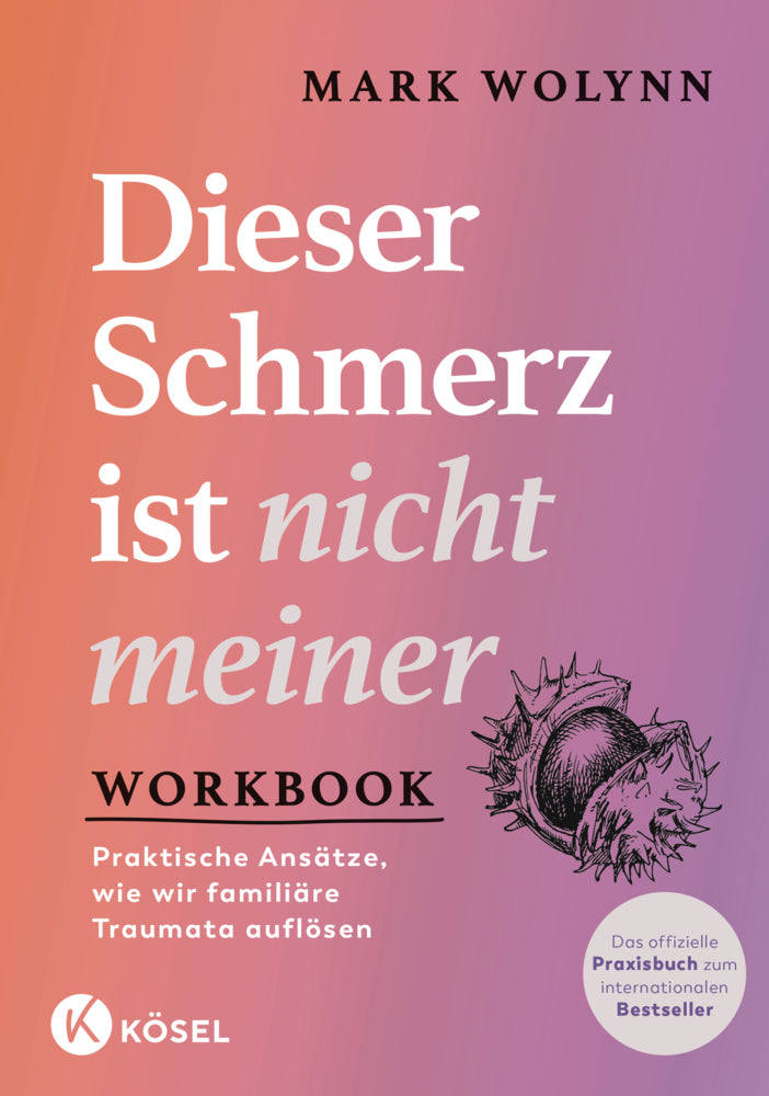 Workbook: Dieser Schmerz ist nicht meiner (Mark Wolynn)