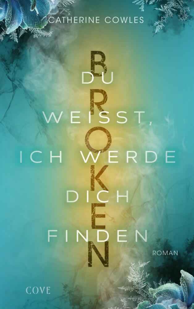 Broken. Du weißt, ich werde dich finden (Sparrow Falls 3) (Catherine Cowles)