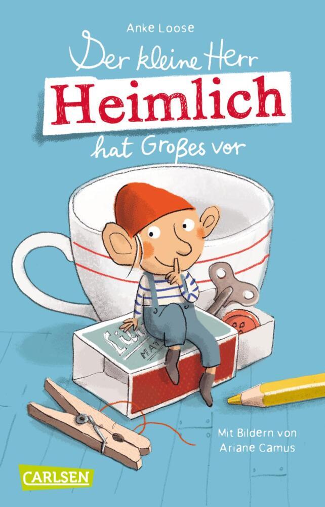 Der kleine Herr Heimlich hat Großes vor (Anke Loose)