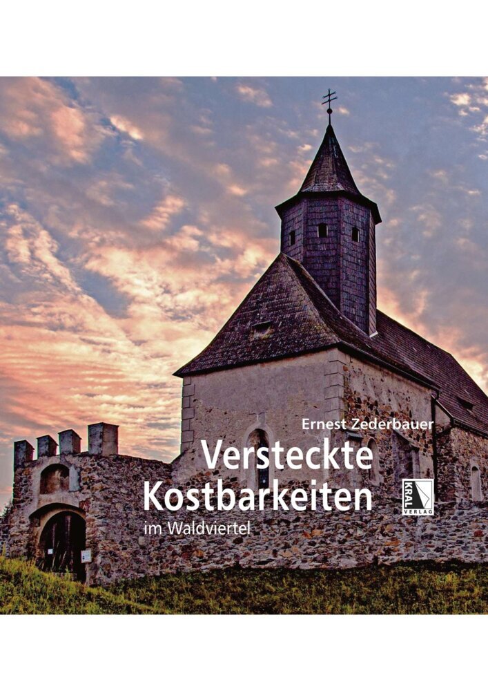 Versteckte Kostbarkeiten im Waldviertel (Ernest Zederbauer)