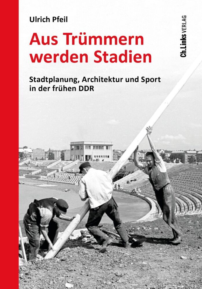 Aus Trümmern werden Stadien (Ulrich Pfeil)