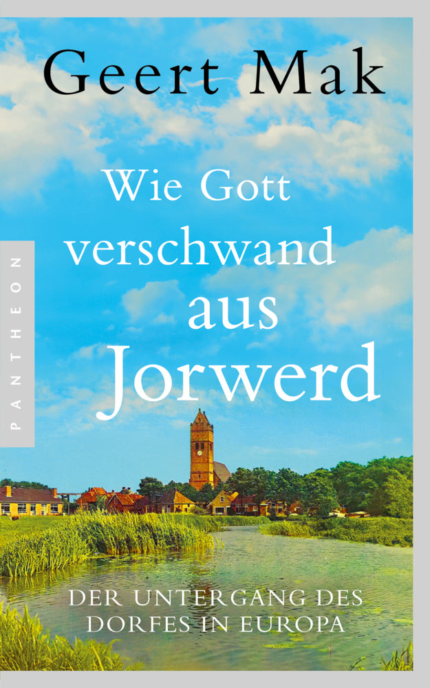 Wie Gott verschwand aus Jorwerd (Geert Mak)