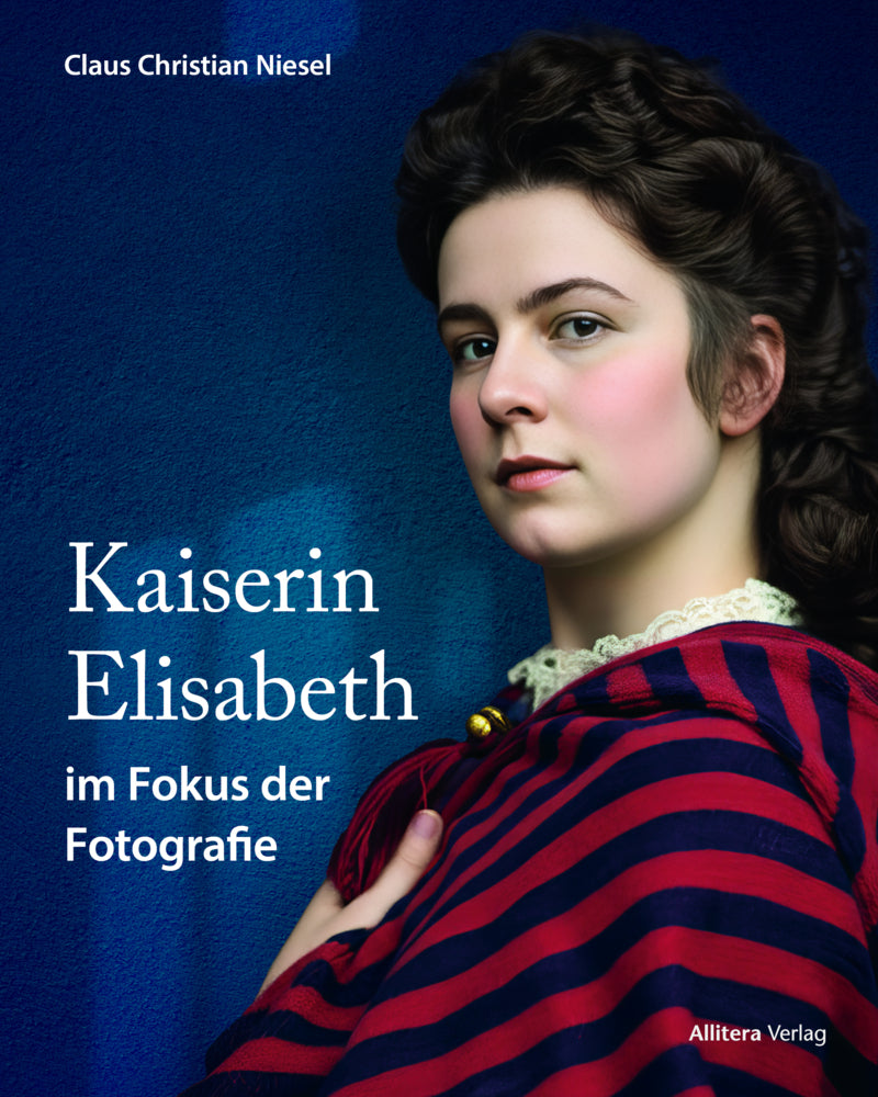 Kaiserin Elisabeth im Fokus der Fotografie (Christian Niesel)