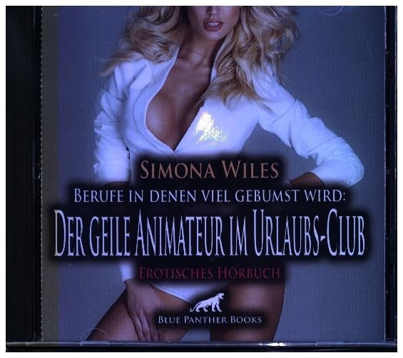 Berufe in denen viel gebumst wird: Der geile Animateur im Urlaubs-Club | Erotik Audio Story | Erotisches Hörbuch Audio-CD (Simona Wiles)