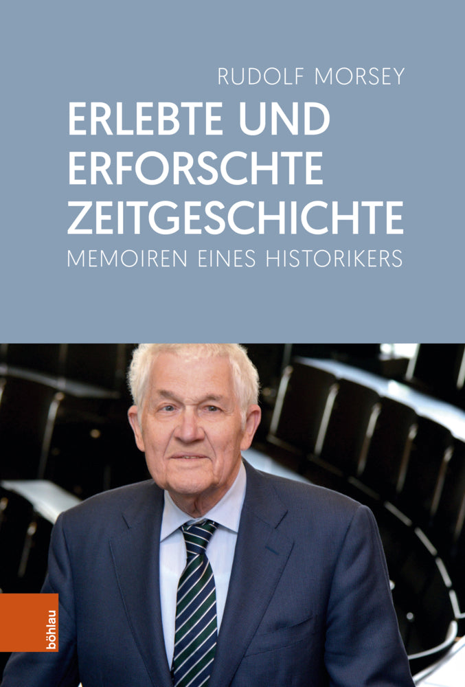 Erlebte und erforschte Zeitgeschichte (Rudolf Morsey)