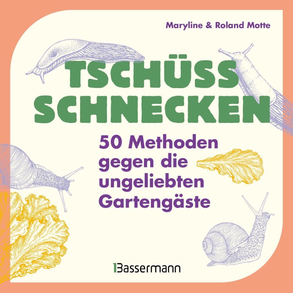 Tschüss, Schnecken - 50 Methoden gegen die ungeliebten Gartengäste (Maryline Motte)