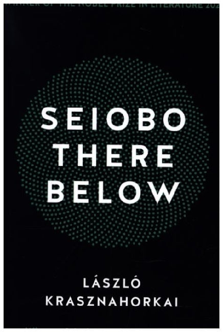 Seiobo There Below (Laszlo Krasznahorkai)