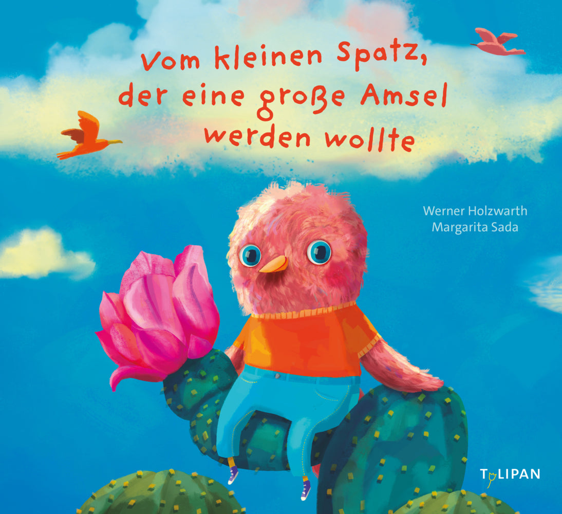 Vom kleinen Spatz, der eine große Amsel werden wollte (Werner Holzwarth)