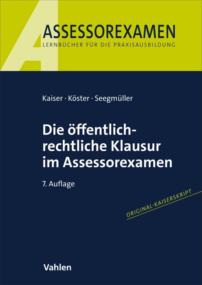 Die öffentlich-rechtliche Klausur im Assessorexamen (Torsten Kaiser)