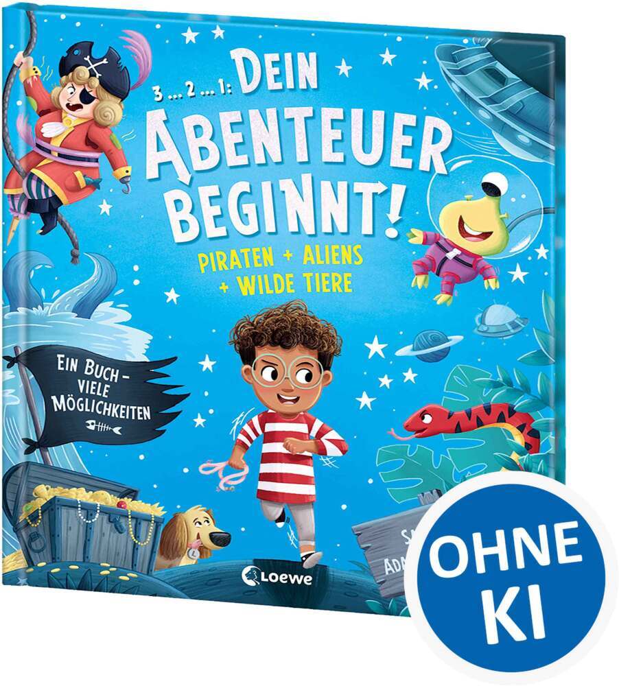 Dein Abenteuer beginnt! Piraten + Aliens + Wilde Tiere (Sarah Coyle)