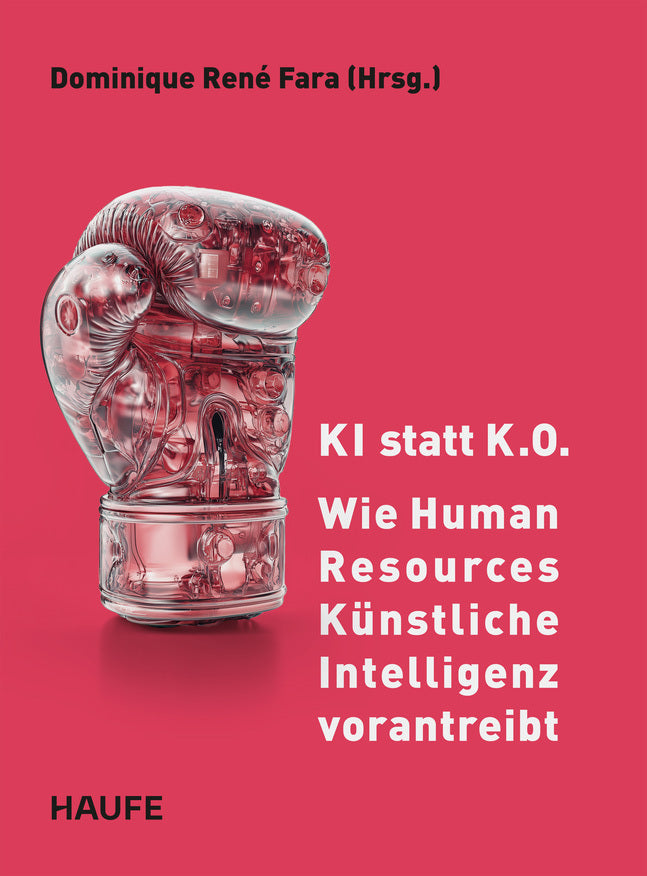 KI statt K.O. - Wie Human Resources Künstliche Intelligenz vorantreibt (Dominique René Fara)