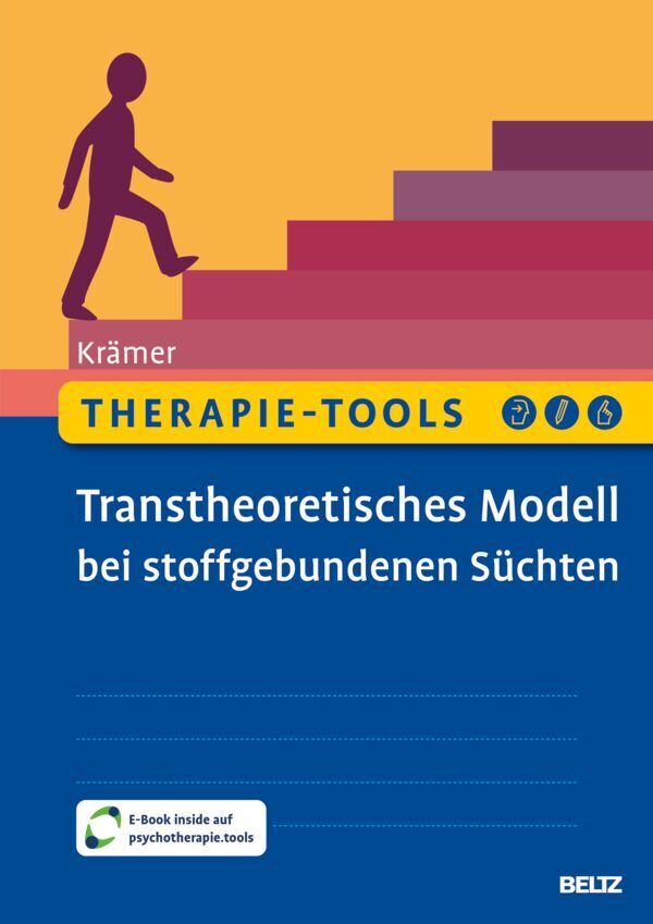 Therapie-Tools Transtheoretisches Modell bei stoffgebundenen Süchten (Michael Krämer)