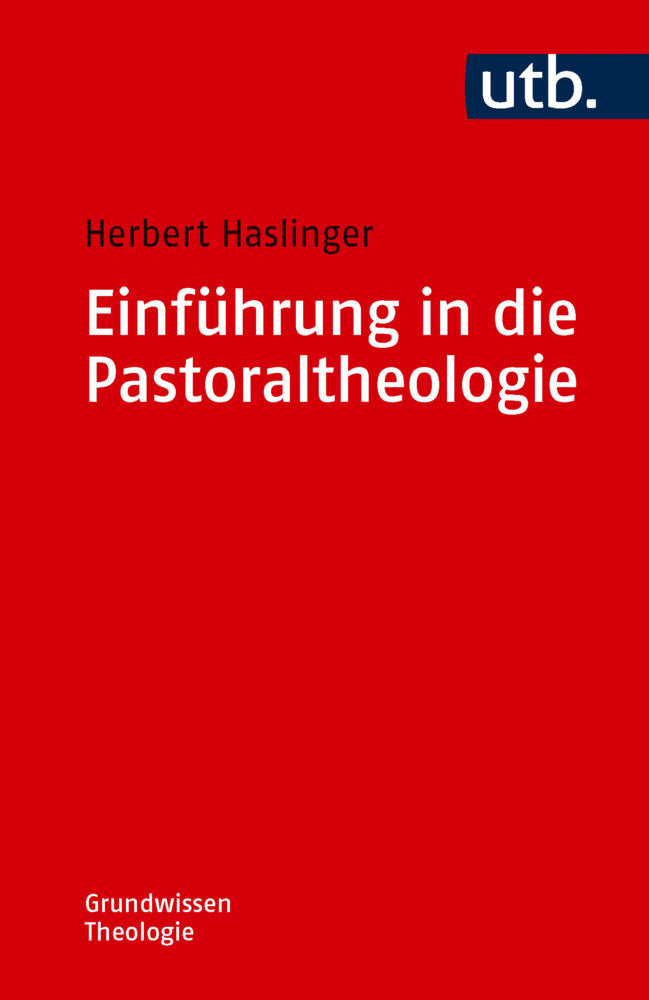 Einführung in die Pastoraltheologie (Herbert Haslinger)
